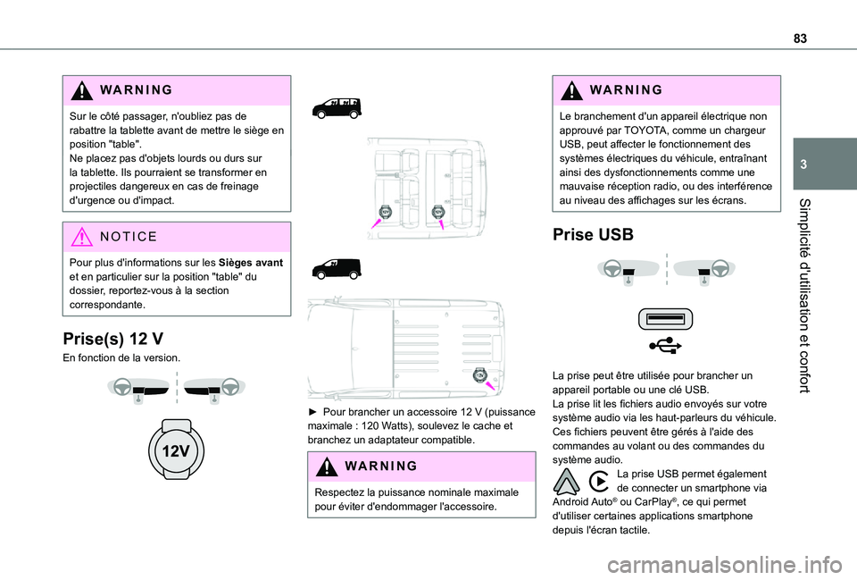 TOYOTA PROACE EV 2021 Notices Demploi (in French) 83
Simplicité d'utilisation et confort
3
WARNI NG
Sur le côté passager, n'oubliez pas de rabattre la tablette avant de mettre le siège en position "table".Ne placez pas d'objet TOYOTA PROACE EV 2021 Notices Demploi (in French) 83
Simplicité d'utilisation et confort
3
WARNI NG
Sur le côté passager, n'oubliez pas de rabattre la tablette avant de mettre le siège en position "table".Ne placez pas d'objet