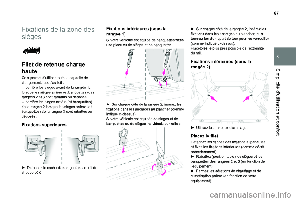 TOYOTA PROACE EV 2021 Notices Demploi (in French) 87
Simplicité d'utilisation et confort
3
Fixations de la zone des
sièges
Filet de retenue charge
haute
Cela permet d'utiliser toute la capacité de chargement, jusqu'au toit :– de TOYOTA PROACE EV 2021 Notices Demploi (in French) 87
Simplicité d'utilisation et confort
3
Fixations de la zone des
sièges
Filet de retenue charge
haute
Cela permet d'utiliser toute la capacité de chargement, jusqu'au toit :– de