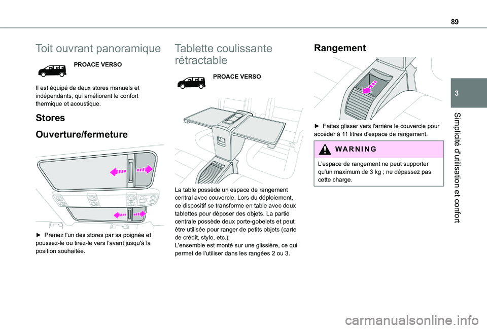 TOYOTA PROACE EV 2021 Notices Demploi (in French) 89
Simplicité d'utilisation et confort
3
Toit ouvrant panoramique
PROACE VERSO
Il est équipé de deux stores manuels et indépendants, qui améliorent le confort thermique et acoustique.
Stores
TOYOTA PROACE EV 2021 Notices Demploi (in French) 89
Simplicité d'utilisation et confort
3
Toit ouvrant panoramique
PROACE VERSO
Il est équipé de deux stores manuels et indépendants, qui améliorent le confort thermique et acoustique.
Stores