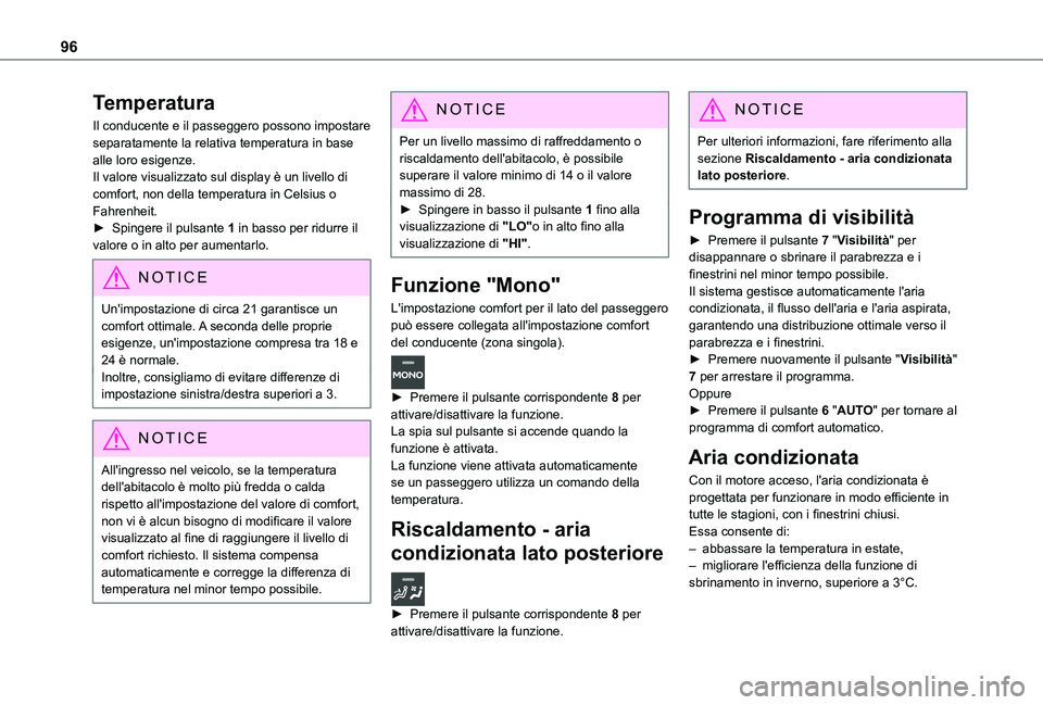 TOYOTA PROACE EV 2021  Manuale duso (in Italian) 96
Temperatura
Il conducente e il passeggero possono impostare separatamente la relativa temperatura in base alle loro esigenze.Il valore visualizzato sul display è un livello di comfort, non della t