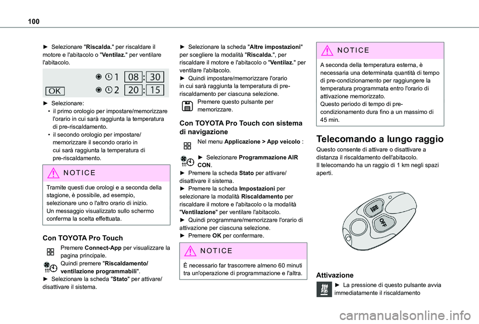 TOYOTA PROACE EV 2021  Manuale duso (in Italian) 100
► Selezionare "Riscalda." per riscaldare il motore e l'abitacolo o "Ventilaz." per ventilare l'abitacolo. 
 
► Selezionare:• il primo orologio per impostare/memorizza