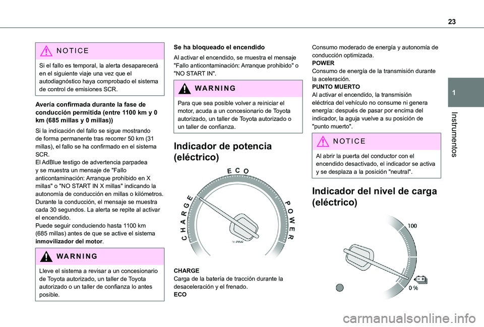TOYOTA PROACE EV 2021 Manuale de Empleo (in Spanish) 23
Instrumentos
1
NOTIC E
Si el fallo es temporal, la alerta desaparecerá en el siguiente viaje una vez que el autodiagnóstico haya comprobado el sistema de control de emisiones SCR.
Avería confirm TOYOTA PROACE EV 2021 Manuale de Empleo (in Spanish) 23
Instrumentos
1
NOTIC E
Si el fallo es temporal, la alerta desaparecerá en el siguiente viaje una vez que el autodiagnóstico haya comprobado el sistema de control de emisiones SCR.
Avería confirm