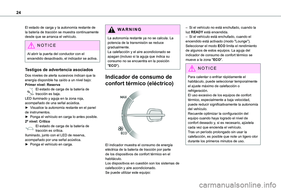 TOYOTA PROACE EV 2021 Manuale de Empleo (in Spanish) 24
El estado de carga y la autonomía restante de la batería de tracción se muestra continuamente desde que se arranca el vehículo.
NOTIC E
Al abrir la puerta del conductor con el encendido desacti TOYOTA PROACE EV 2021 Manuale de Empleo (in Spanish) 24
El estado de carga y la autonomía restante de la batería de tracción se muestra continuamente desde que se arranca el vehículo.
NOTIC E
Al abrir la puerta del conductor con el encendido desacti