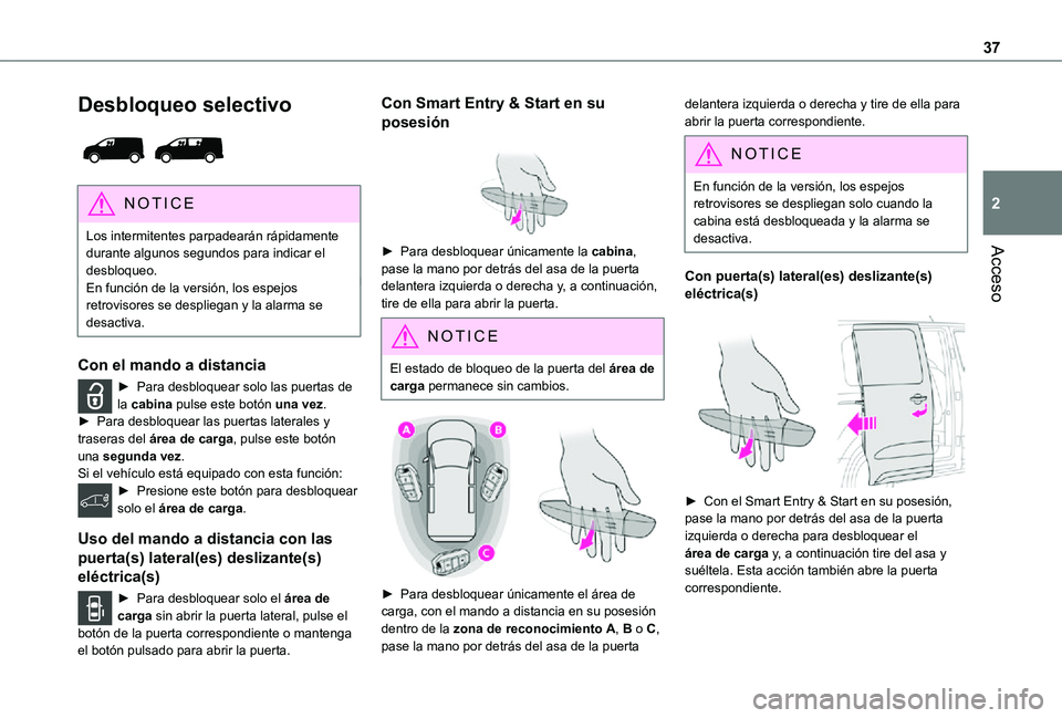 TOYOTA PROACE EV 2021 Manuale de Empleo (in Spanish) 37
Acceso
2
Desbloqueo selectivo
NOTIC E
Los intermitentes parpadearán rápidamente durante algunos segundos para indicar el desbloqueo.En función de la versión, los espejos retrovisores se desp TOYOTA PROACE EV 2021 Manuale de Empleo (in Spanish) 37
Acceso
2
Desbloqueo selectivo
NOTIC E
Los intermitentes parpadearán rápidamente durante algunos segundos para indicar el desbloqueo.En función de la versión, los espejos retrovisores se desp