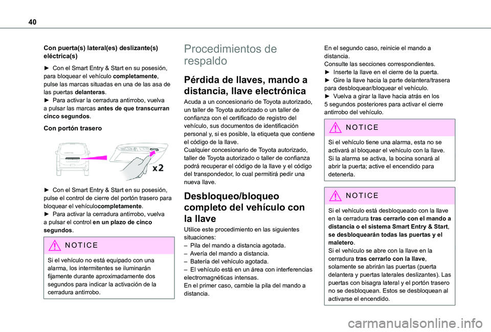 TOYOTA PROACE EV 2021 Manuale de Empleo (in Spanish) 40
Con puerta(s) lateral(es) deslizante(s) eléctrica(s)
â–º Con el Smart Entry & Start en su posesión, para bloquear el vehÃculo completamente, pulse las marcas situadas en una de las asa de las pu TOYOTA PROACE EV 2021 Manuale de Empleo (in Spanish) 40
Con puerta(s) lateral(es) deslizante(s) eléctrica(s)
â–º Con el Smart Entry & Start en su posesión, para bloquear el vehÃculo completamente, pulse las marcas situadas en una de las asa de las pu
