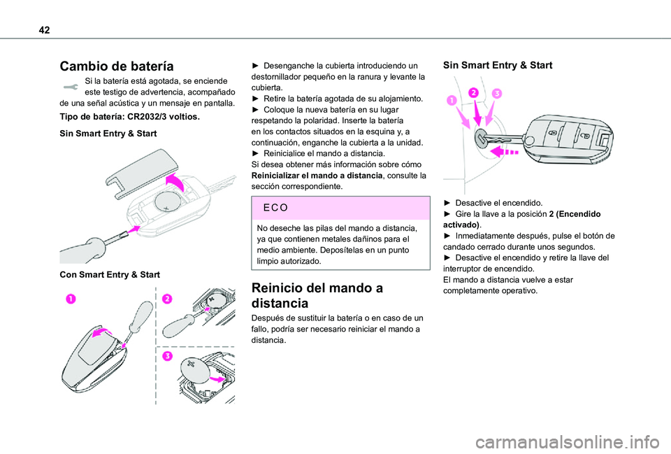 TOYOTA PROACE EV 2021 Manuale de Empleo (in Spanish) 42
Cambio de batería
Si la batería está agotada, se enciende este testigo de advertencia, acompañado de una señal acústica y un mensaje en pantalla.
Tipo de batería: CR2032/3 voltios.
Sin Smart TOYOTA PROACE EV 2021 Manuale de Empleo (in Spanish) 42
Cambio de batería
Si la batería está agotada, se enciende este testigo de advertencia, acompañado de una señal acústica y un mensaje en pantalla.
Tipo de batería: CR2032/3 voltios.
Sin Smart