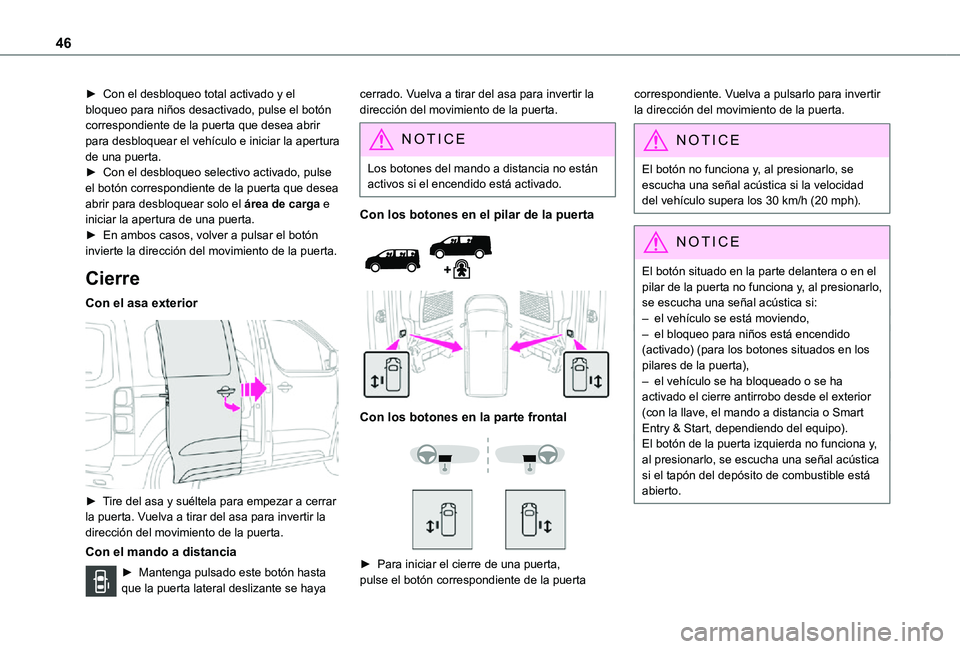TOYOTA PROACE EV 2021 Manuale de Empleo (in Spanish) 46
► Con el desbloqueo total activado y el bloqueo para niños desactivado, pulse el botón correspondiente de la puerta que desea abrir para desbloquear el vehículo e iniciar la apertura de una pu TOYOTA PROACE EV 2021 Manuale de Empleo (in Spanish) 46
► Con el desbloqueo total activado y el bloqueo para niños desactivado, pulse el botón correspondiente de la puerta que desea abrir para desbloquear el vehículo e iniciar la apertura de una pu