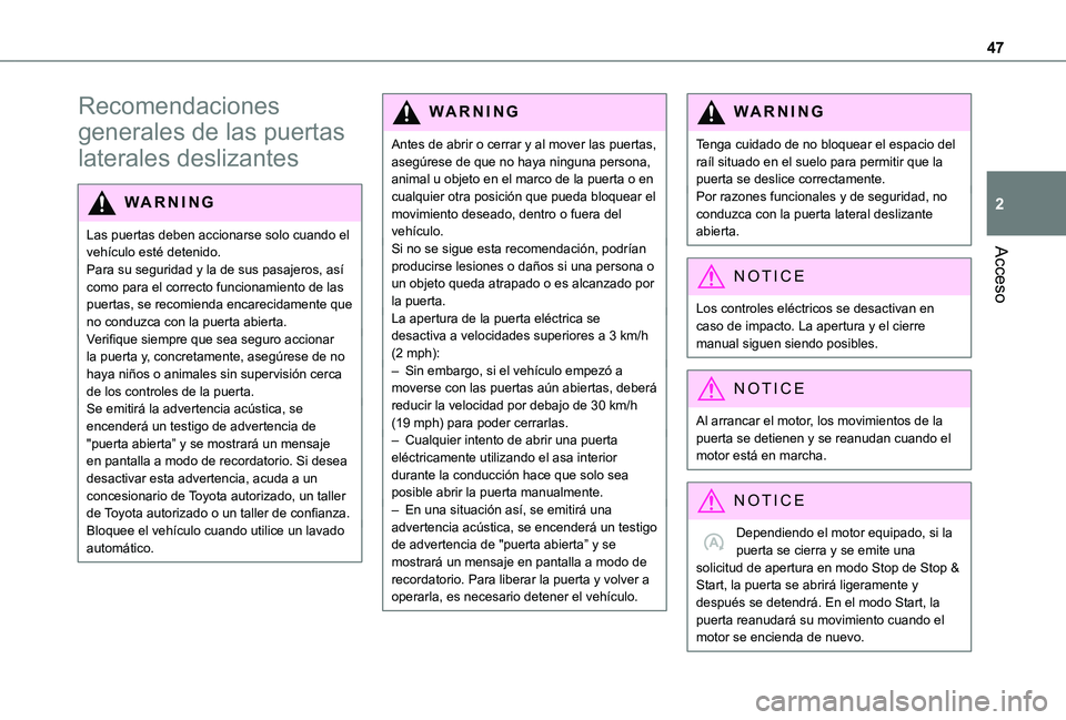 TOYOTA PROACE EV 2021 Manuale de Empleo (in Spanish) 47
Acceso
2
Recomendaciones
generales de las puertas
laterales deslizantes
WARNI NG
Las puertas deben accionarse solo cuando el vehículo esté detenido.Para su seguridad y la de sus pasajeros, así TOYOTA PROACE EV 2021 Manuale de Empleo (in Spanish) 47
Acceso
2
Recomendaciones
generales de las puertas
laterales deslizantes
WARNI NG
Las puertas deben accionarse solo cuando el vehículo esté detenido.Para su seguridad y la de sus pasajeros, así