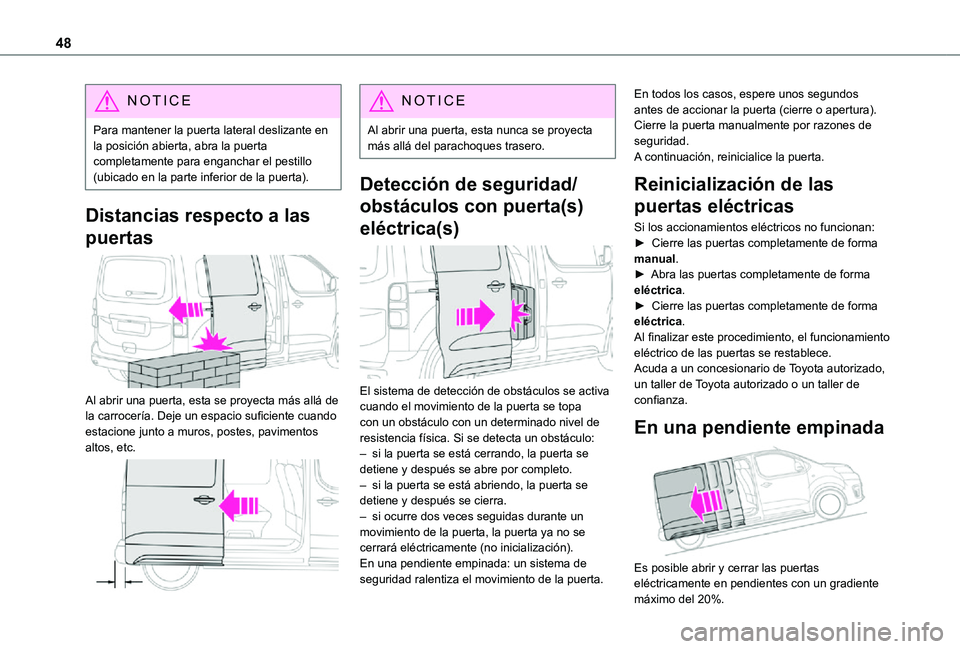 TOYOTA PROACE EV 2021 Manuale de Empleo (in Spanish) 48
NOTIC E
Para mantener la puerta lateral deslizante en la posición abierta, abra la puerta completamente para enganchar el pestillo (ubicado en la parte inferior de la puerta).
Distancias respecto TOYOTA PROACE EV 2021 Manuale de Empleo (in Spanish) 48
NOTIC E
Para mantener la puerta lateral deslizante en la posición abierta, abra la puerta completamente para enganchar el pestillo (ubicado en la parte inferior de la puerta).
Distancias respecto