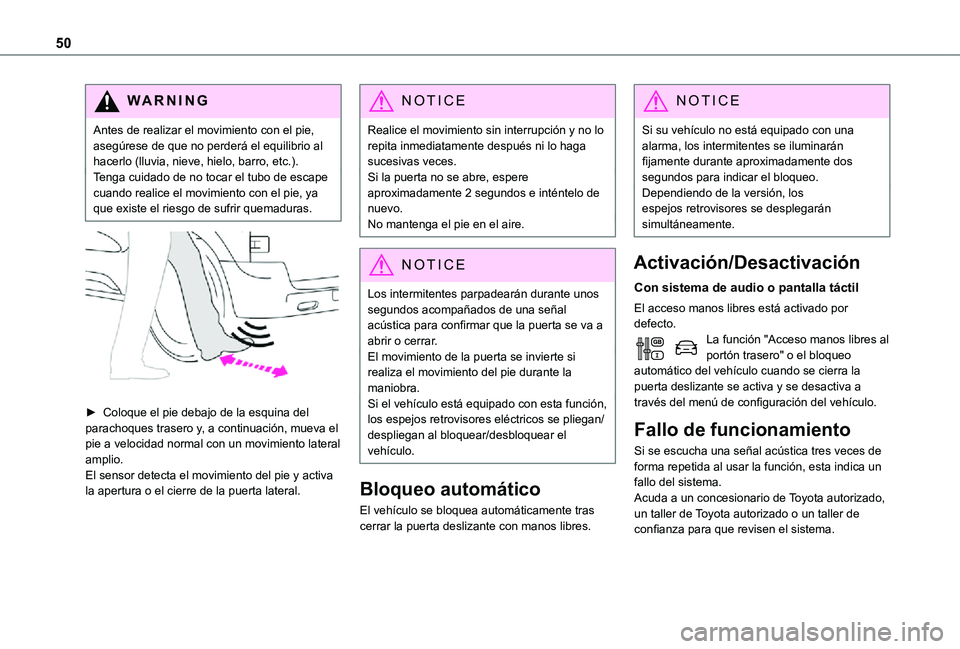 TOYOTA PROACE EV 2021 Manuale de Empleo (in Spanish) 50
WARNI NG
Antes de realizar el movimiento con el pie, asegúrese de que no perderá el equilibrio al hacerlo (lluvia, nieve, hielo, barro, etc.).Tenga cuidado de no tocar el tubo de escape cuando re TOYOTA PROACE EV 2021 Manuale de Empleo (in Spanish) 50
WARNI NG
Antes de realizar el movimiento con el pie, asegúrese de que no perderá el equilibrio al hacerlo (lluvia, nieve, hielo, barro, etc.).Tenga cuidado de no tocar el tubo de escape cuando re
