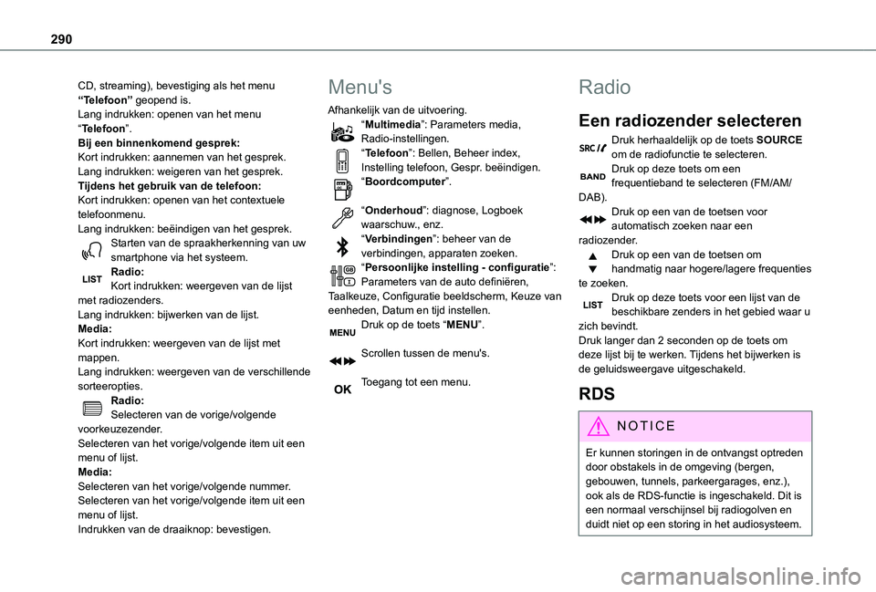 TOYOTA PROACE EV 2021 Instructieboekje (in Dutch) 290
CD, streaming), bevestiging als het menu “Telefoon” geopend is.Lang indrukken: openen van het menu “Telefoon”.Bij een binnenkomend gesprek:Kort indrukken: aannemen van het gesprek.Lang ind TOYOTA PROACE EV 2021 Instructieboekje (in Dutch) 290
CD, streaming), bevestiging als het menu “Telefoon” geopend is.Lang indrukken: openen van het menu “Telefoon”.Bij een binnenkomend gesprek:Kort indrukken: aannemen van het gesprek.Lang ind