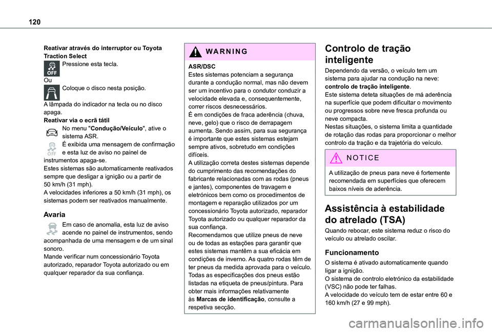 TOYOTA PROACE EV 2021 Manual de utilização (in Portuguese) 120
Reativar através do interruptor ou Toyota Traction SelectPressione esta tecla.
OuColoque o disco nesta posição.
A lâmpada do indicador na tecla ou no disco apaga.Reativar via o ecrã tátil TOYOTA PROACE EV 2021 Manual de utilização (in Portuguese) 120
Reativar através do interruptor ou Toyota Traction SelectPressione esta tecla.
OuColoque o disco nesta posição.
A lâmpada do indicador na tecla ou no disco apaga.Reativar via o ecrã tátil