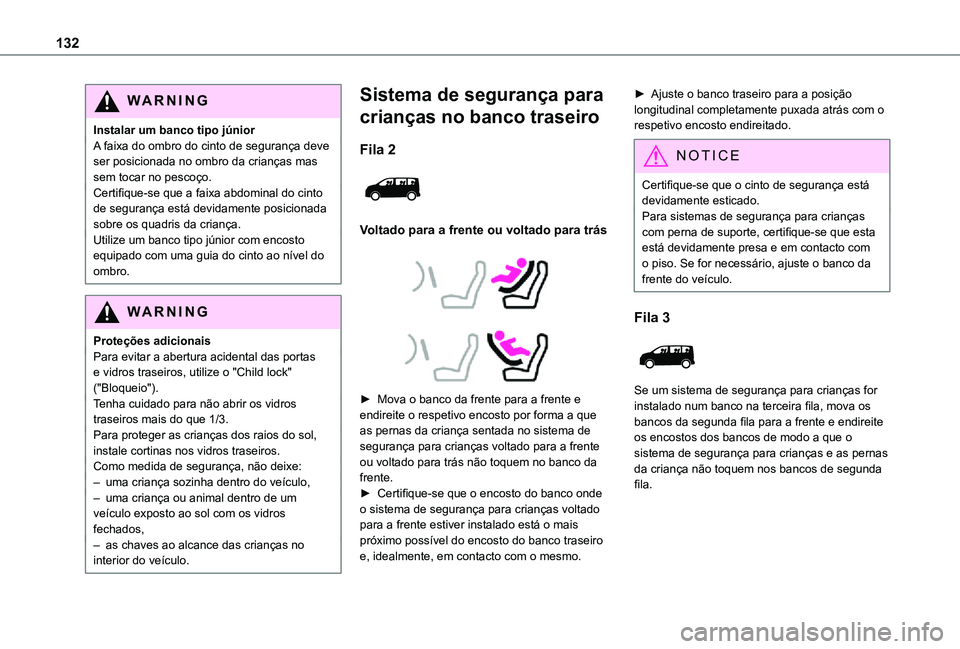 TOYOTA PROACE EV 2021 Manual de utilização (in Portuguese) 132
WARNI NG
Instalar um banco tipo júniorA faixa do ombro do cinto de segurança deve ser posicionada no ombro da crianças mas sem tocar no pescoço.Certifique-se que a faixa abdominal do cinto de TOYOTA PROACE EV 2021 Manual de utilização (in Portuguese) 132
WARNI NG
Instalar um banco tipo júniorA faixa do ombro do cinto de segurança deve ser posicionada no ombro da crianças mas sem tocar no pescoço.Certifique-se que a faixa abdominal do cinto de
