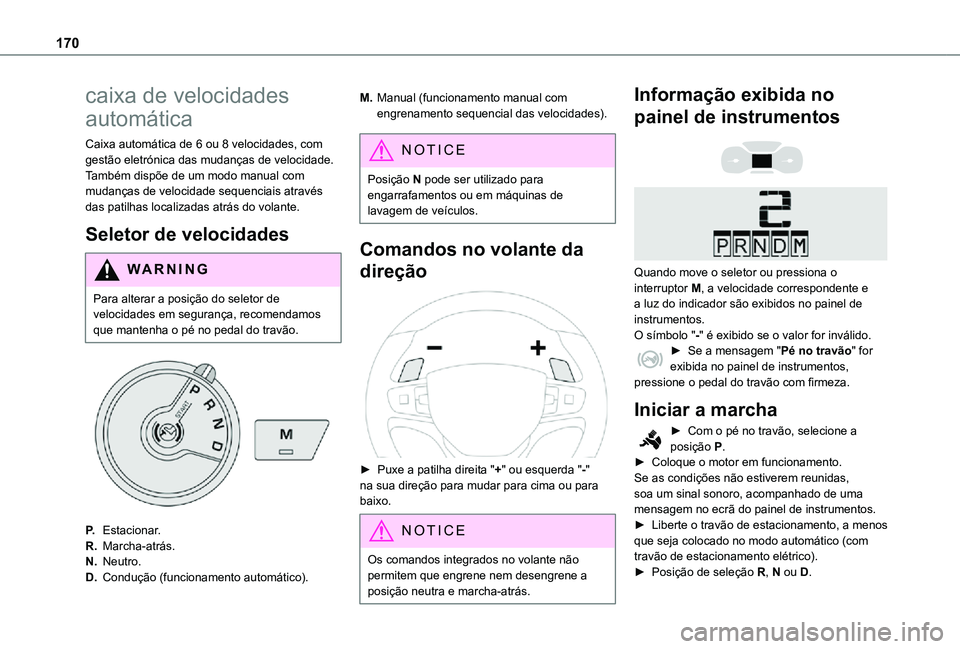 TOYOTA PROACE EV 2021  Manual de utilização (in Portuguese) 170
caixa de velocidades 
automática
Caixa automática de 6 ou 8 velocidades, com gestão eletrónica das mudanças de velocidade. Também dispõe de um modo manual com mudanças de velocidade sequen