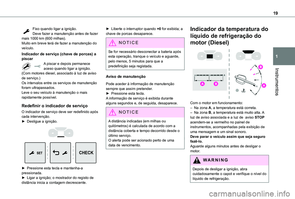 TOYOTA PROACE EV 2021 Manual de utilização (in Portuguese) 19
Instrumentos
1
Fixo quando ligar a ignição.Deve fazer a manutenção antes de fazer mais 1000 km (600 milhas).Muito em breve terá de fazer a manutenção do veículo.
Indicador de serviço (chav TOYOTA PROACE EV 2021 Manual de utilização (in Portuguese) 19
Instrumentos
1
Fixo quando ligar a ignição.Deve fazer a manutenção antes de fazer mais 1000 km (600 milhas).Muito em breve terá de fazer a manutenção do veículo.
Indicador de serviço (chav