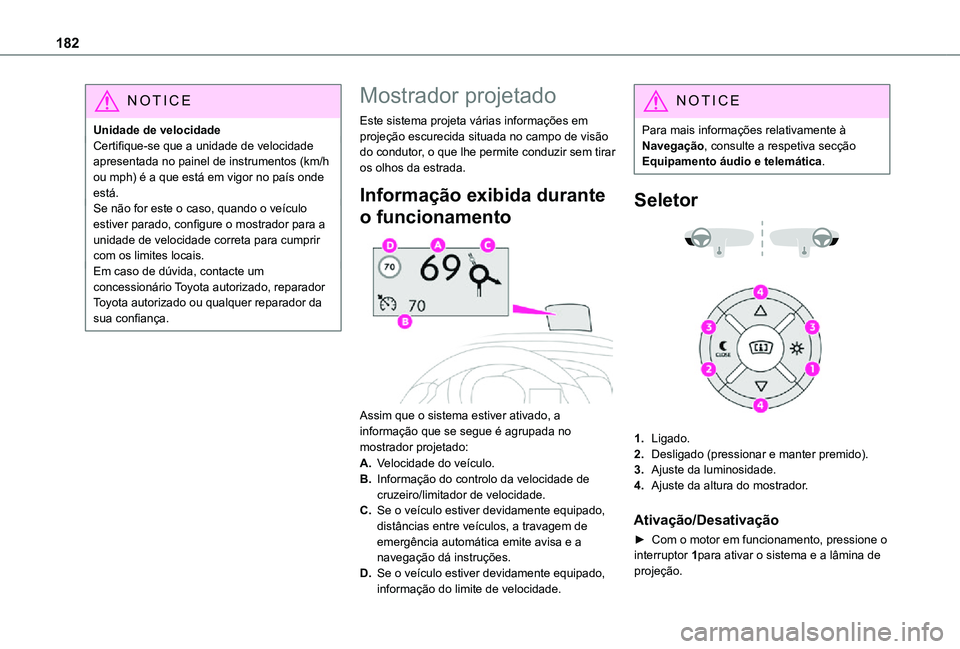 TOYOTA PROACE EV 2021 Manual de utilização (in Portuguese) 182
NOTIC E
Unidade de velocidadeCertifique-se que a unidade de velocidade apresentada no painel de instrumentos (km/h ou mph) é a que está em vigor no país onde está.Se não for este o caso, quan TOYOTA PROACE EV 2021 Manual de utilização (in Portuguese) 182
NOTIC E
Unidade de velocidadeCertifique-se que a unidade de velocidade apresentada no painel de instrumentos (km/h ou mph) é a que está em vigor no país onde está.Se não for este o caso, quan