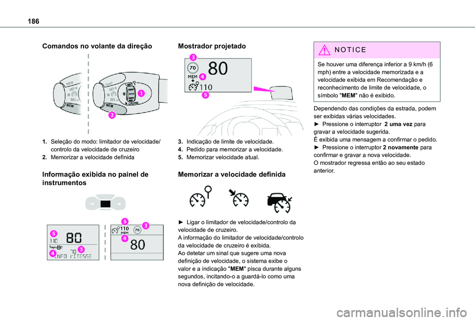 TOYOTA PROACE EV 2021 Manual de utilização (in Portuguese) 186
Comandos no volante da direção
1.Seleção do modo: limitador de velocidade/controlo da velocidade de cruzeiro
2.Memorizar a velocidade definida
Informação exibida no painel de
instrumentos
TOYOTA PROACE EV 2021 Manual de utilização (in Portuguese) 186
Comandos no volante da direção
1.Seleção do modo: limitador de velocidade/controlo da velocidade de cruzeiro
2.Memorizar a velocidade definida
Informação exibida no painel de
instrumentos