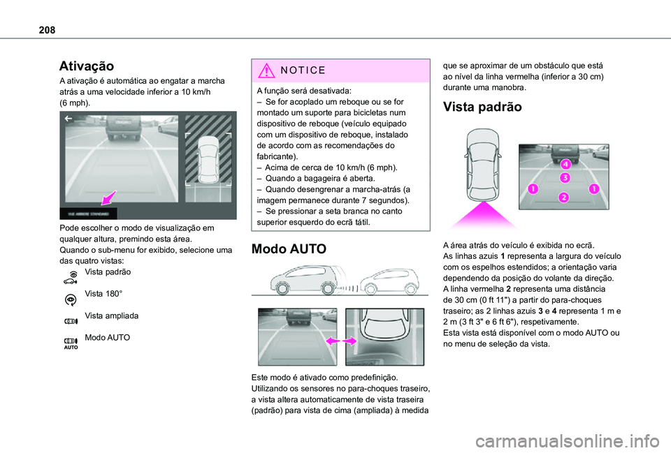 TOYOTA PROACE EV 2021 Manual de utilização (in Portuguese) 208
Ativação
A ativação é automática ao engatar a marcha atrás a uma velocidade inferior a 10 km/h (6 mph).
Pode escolher o modo de visualização em qualquer altura, premindo esta área.Qua TOYOTA PROACE EV 2021 Manual de utilização (in Portuguese) 208
Ativação
A ativação é automática ao engatar a marcha atrás a uma velocidade inferior a 10 km/h (6 mph).
Pode escolher o modo de visualização em qualquer altura, premindo esta área.Qua