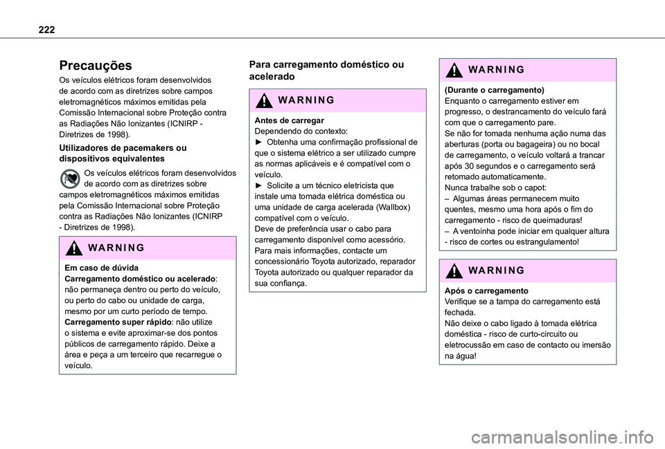 TOYOTA PROACE EV 2021 Manual de utilização (in Portuguese) 222
Precauções
Os veÃculos elétricos foram desenvolvidos de acordo com as diretrizes sobre campos eletromagnéticos máximos emitidas pela Comissão Internacional sobre Proteção contra as Radiaà TOYOTA PROACE EV 2021 Manual de utilização (in Portuguese) 222
Precauções
Os veÃculos elétricos foram desenvolvidos de acordo com as diretrizes sobre campos eletromagnéticos máximos emitidas pela Comissão Internacional sobre Proteção contra as RadiaÃ