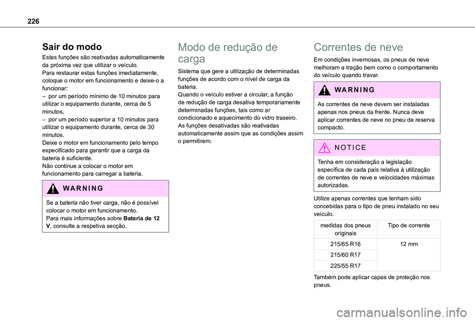 TOYOTA PROACE EV 2021 Manual de utilização (in Portuguese) 226
Sair do modo
Estas funções são reativadas automaticamente da próxima vez que utilizar o veÃculo.Para restaurar estas funções imediatamente, coloque o motor em funcionamento e deixe-o a func TOYOTA PROACE EV 2021 Manual de utilização (in Portuguese) 226
Sair do modo
Estas funções são reativadas automaticamente da próxima vez que utilizar o veÃculo.Para restaurar estas funções imediatamente, coloque o motor em funcionamento e deixe-o a func