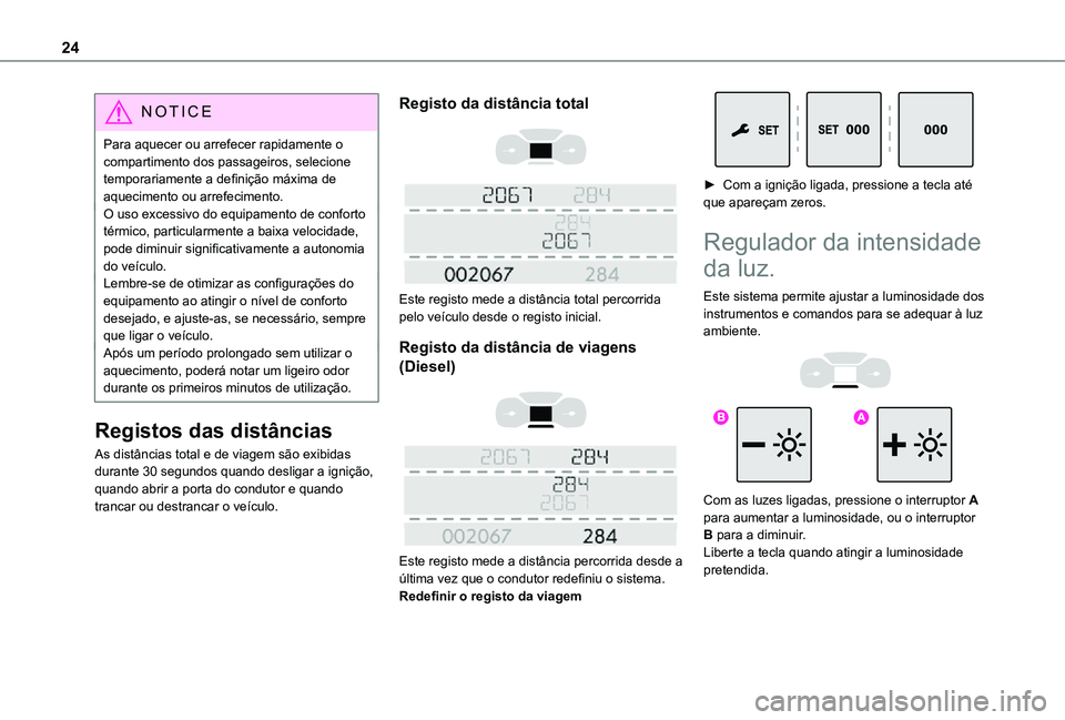 TOYOTA PROACE EV 2021 Manual de utilização (in Portuguese) 24
NOTIC E
Para aquecer ou arrefecer rapidamente o compartimento dos passageiros, selecione temporariamente a definição máxima de aquecimento ou arrefecimento.O uso excessivo do equipamento de conf TOYOTA PROACE EV 2021 Manual de utilização (in Portuguese) 24
NOTIC E
Para aquecer ou arrefecer rapidamente o compartimento dos passageiros, selecione temporariamente a definição máxima de aquecimento ou arrefecimento.O uso excessivo do equipamento de conf