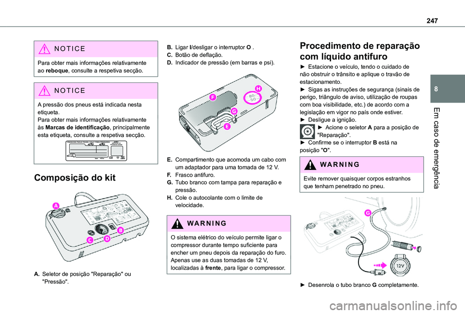 TOYOTA PROACE EV 2021 Manual de utilização (in Portuguese) 247
Em caso de emergência
8
NOTIC E
Para obter mais informações relativamente ao reboque, consulte a respetiva secção.
NOTIC E
A pressão dos pneus está indicada nesta etiqueta.Para obter mais i TOYOTA PROACE EV 2021 Manual de utilização (in Portuguese) 247
Em caso de emergência
8
NOTIC E
Para obter mais informações relativamente ao reboque, consulte a respetiva secção.
NOTIC E
A pressão dos pneus está indicada nesta etiqueta.Para obter mais i
