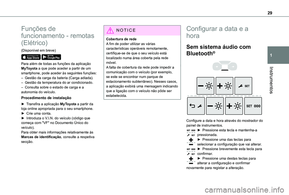 TOYOTA PROACE EV 2021 Manual de utilização (in Portuguese) 29
Instrumentos
1
Funções de
funcionamento - remotas
(Elétrico)
(Disponível em breve)
Para além de todas as funções da aplicação MyToyota a que pode aceder a partir de um smartphone, pod TOYOTA PROACE EV 2021 Manual de utilização (in Portuguese) 29
Instrumentos
1
Funções de
funcionamento - remotas
(Elétrico)
(Disponível em breve)
Para além de todas as funções da aplicação MyToyota a que pode aceder a partir de um smartphone, pod