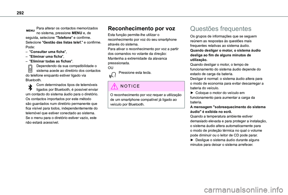 TOYOTA PROACE EV 2021 Manual de utilização (in Portuguese) 292
Para alterar os contactos memorizados no sistema, pressione MENU e, de seguida, selecione "Telefone" e confirme.Selecione "Gestão das listas telef." e confirme.Pode:– "Consu TOYOTA PROACE EV 2021 Manual de utilização (in Portuguese) 292
Para alterar os contactos memorizados no sistema, pressione MENU e, de seguida, selecione "Telefone" e confirme.Selecione "Gestão das listas telef." e confirme.Pode:– "Consu