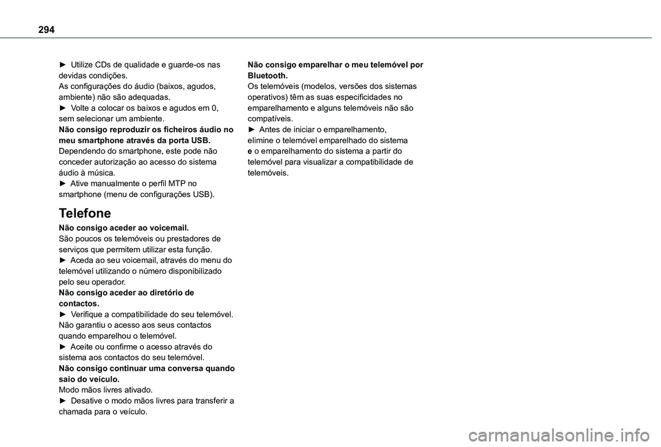 TOYOTA PROACE EV 2021 Manual de utilização (in Portuguese) 294
► Utilize CDs de qualidade e guarde-os nas devidas condições.As configurações do áudio (baixos, agudos, ambiente) não são adequadas.► Volte a colocar os baixos e agudos em 0, sem seleci TOYOTA PROACE EV 2021 Manual de utilização (in Portuguese) 294
► Utilize CDs de qualidade e guarde-os nas devidas condições.As configurações do áudio (baixos, agudos, ambiente) não são adequadas.► Volte a colocar os baixos e agudos em 0, sem seleci
