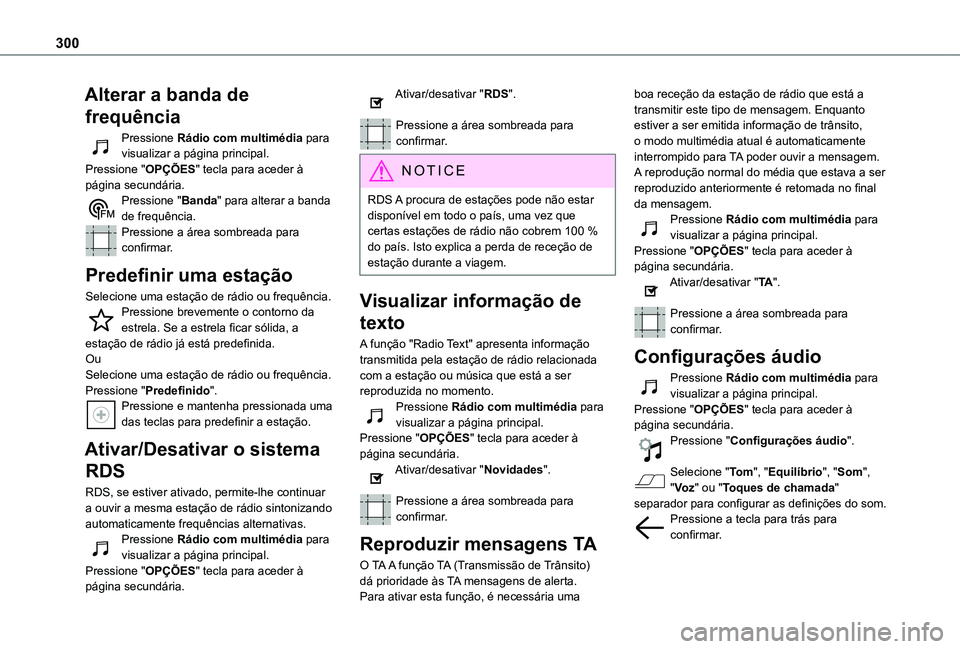 TOYOTA PROACE EV 2021 Manual de utilização (in Portuguese) 300
Alterar a banda de
frequência
Pressione Rádio com multimédia para visualizar a página principal. Pressione "OPÇÕES" tecla para aceder à página secundária.Pressione "Banda" TOYOTA PROACE EV 2021 Manual de utilização (in Portuguese) 300
Alterar a banda de
frequência
Pressione Rádio com multimédia para visualizar a página principal. Pressione "OPÇÕES" tecla para aceder à página secundária.Pressione "Banda"