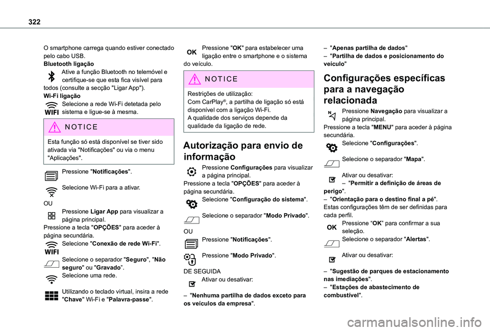 TOYOTA PROACE EV 2021 Manual de utilização (in Portuguese) 322
O smartphone carrega quando estiver conectado pelo cabo USB.Bluetooth ligaçãoAtive a função Bluetooth no telemóvel e certifique-se que esta fica visível para todos (consulte a secção " TOYOTA PROACE EV 2021 Manual de utilização (in Portuguese) 322
O smartphone carrega quando estiver conectado pelo cabo USB.Bluetooth ligaçãoAtive a função Bluetooth no telemóvel e certifique-se que esta fica visível para todos (consulte a secção "