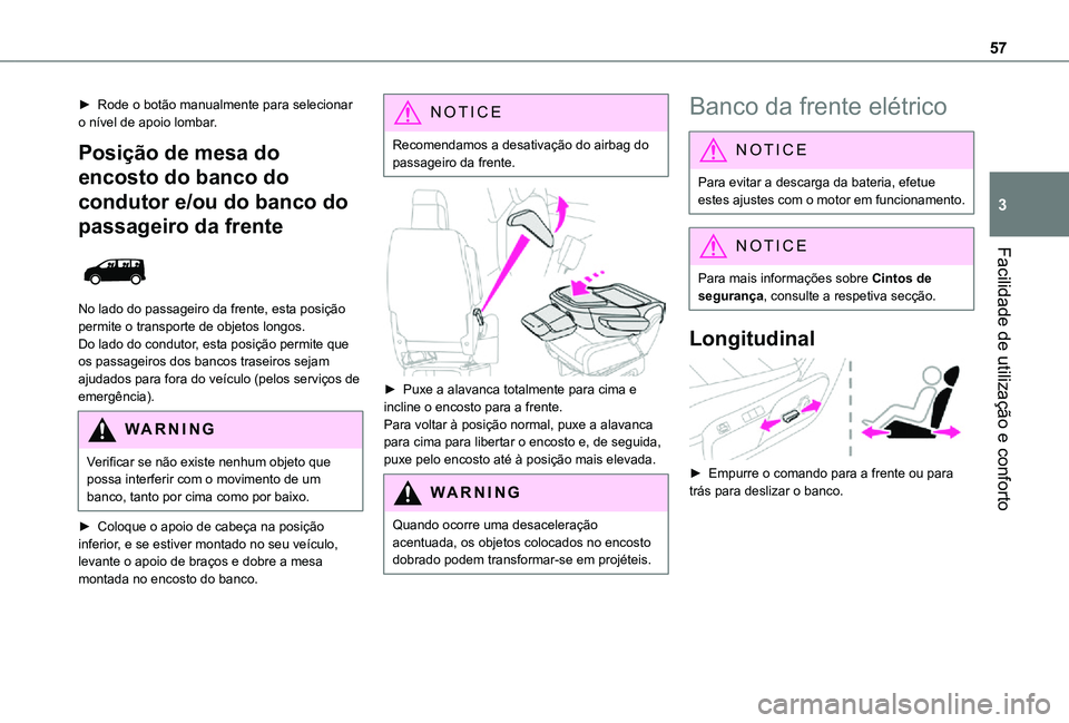 TOYOTA PROACE EV 2021 Manual de utilização (in Portuguese) 57
Facilidade de utilização e conforto
3
► Rode o botão manualmente para selecionar o nível de apoio lombar.
Posição de mesa do
encosto do banco do
condutor e/ou do banco do
passageiro da f TOYOTA PROACE EV 2021 Manual de utilização (in Portuguese) 57
Facilidade de utilização e conforto
3
► Rode o botão manualmente para selecionar o nível de apoio lombar.
Posição de mesa do
encosto do banco do
condutor e/ou do banco do
passageiro da f