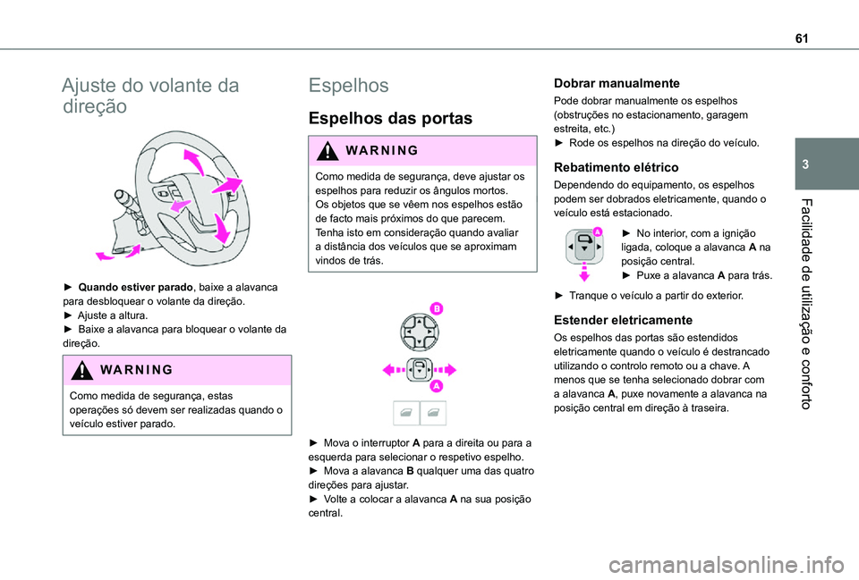 TOYOTA PROACE EV 2021 Manual de utilização (in Portuguese) 61
Facilidade de utilização e conforto
3
Ajuste do volante da
direção
► Quando estiver parado, baixe a alavanca para desbloquear o volante da direção.► Ajuste a altura.► Baixe a alava TOYOTA PROACE EV 2021 Manual de utilização (in Portuguese) 61
Facilidade de utilização e conforto
3
Ajuste do volante da
direção
► Quando estiver parado, baixe a alavanca para desbloquear o volante da direção.► Ajuste a altura.► Baixe a alava