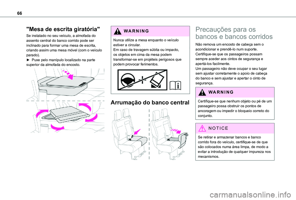 TOYOTA PROACE EV 2021 Manual de utilização (in Portuguese) 66
"Mesa de escrita giratória"
Se instalado no seu veículo, a almofada do assento central do banco corrido pode ser inclinado para formar uma mesa de escrita, criando assim uma mesa móvel ( TOYOTA PROACE EV 2021 Manual de utilização (in Portuguese) 66
"Mesa de escrita giratória"
Se instalado no seu veículo, a almofada do assento central do banco corrido pode ser inclinado para formar uma mesa de escrita, criando assim uma mesa móvel (