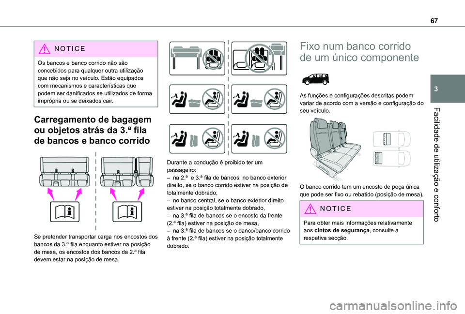 TOYOTA PROACE EV 2021 Manual de utilização (in Portuguese) 67
Facilidade de utilização e conforto
3
NOTIC E
Os bancos e banco corrido não são concebidos para qualquer outra utilização que não seja no veículo. Estão equipados com mecanismos e caracter TOYOTA PROACE EV 2021 Manual de utilização (in Portuguese) 67
Facilidade de utilização e conforto
3
NOTIC E
Os bancos e banco corrido não são concebidos para qualquer outra utilização que não seja no veículo. Estão equipados com mecanismos e caracter