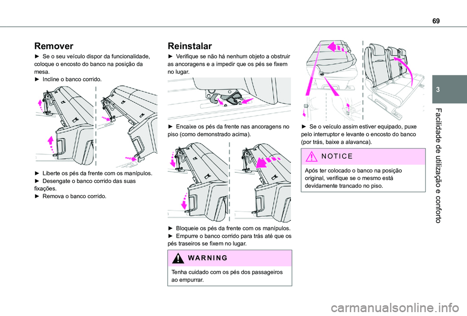 TOYOTA PROACE EV 2021 Manual de utilização (in Portuguese) 69
Facilidade de utilização e conforto
3
Remover
► Se o seu veículo dispor da funcionalidade, coloque o encosto do banco na posição da mesa.► Incline o banco corrido.
► Liberte os pés d TOYOTA PROACE EV 2021 Manual de utilização (in Portuguese) 69
Facilidade de utilização e conforto
3
Remover
► Se o seu veículo dispor da funcionalidade, coloque o encosto do banco na posição da mesa.► Incline o banco corrido.
► Liberte os pés d