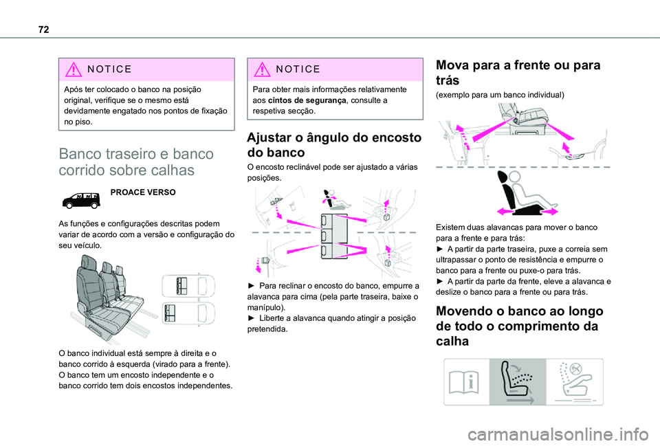 TOYOTA PROACE EV 2021 Manual de utilização (in Portuguese) 72
NOTIC E
Após ter colocado o banco na posição original, verifique se o mesmo está devidamente engatado nos pontos de fixação no piso.
Banco traseiro e banco
corrido sobre calhas
PROACE VERSO
TOYOTA PROACE EV 2021 Manual de utilização (in Portuguese) 72
NOTIC E
Após ter colocado o banco na posição original, verifique se o mesmo está devidamente engatado nos pontos de fixação no piso.
Banco traseiro e banco
corrido sobre calhas
PROACE VERSO