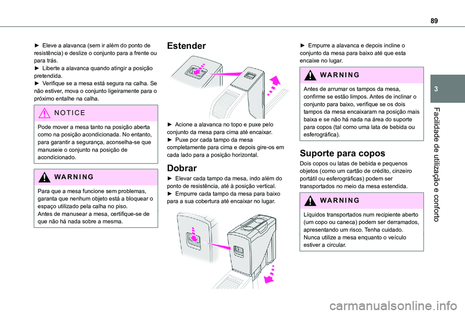 TOYOTA PROACE EV 2021 Manual de utilização (in Portuguese) 89
Facilidade de utilização e conforto
3
► Eleve a alavanca (sem ir além do ponto de resistência) e deslize o conjunto para a frente ou para trás.► Liberte a alavanca quando atingir a posiçà TOYOTA PROACE EV 2021 Manual de utilização (in Portuguese) 89
Facilidade de utilização e conforto
3
â–º Eleve a alavanca (sem ir além do ponto de resistência) e deslize o conjunto para a frente ou para trás.â–º Liberte a alavanca quando atingir a posiçÃ