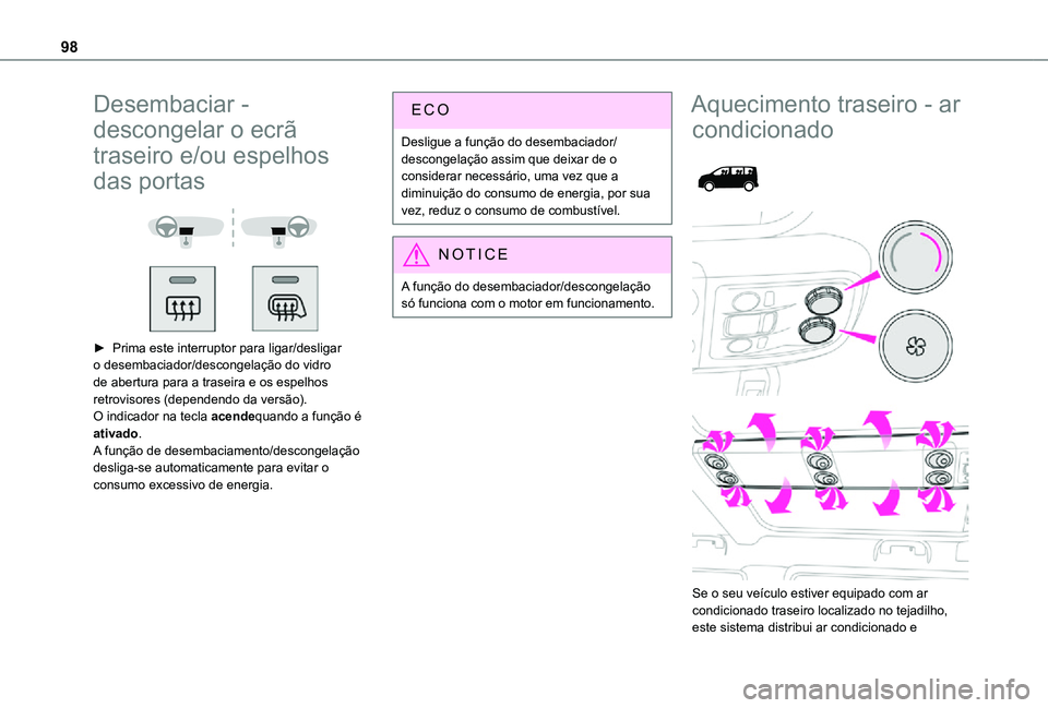 TOYOTA PROACE EV 2021 Manual de utilização (in Portuguese) 98
Desembaciar -
descongelar o ecrã
traseiro e/ou espelhos
das portas
► Prima este interruptor para ligar/desligar o desembaciador/descongelação do vidro de abertura para a traseira e os TOYOTA PROACE EV 2021 Manual de utilização (in Portuguese) 98
Desembaciar -
descongelar o ecrã
traseiro e/ou espelhos
das portas
► Prima este interruptor para ligar/desligar o desembaciador/descongelação do vidro de abertura para a traseira e os