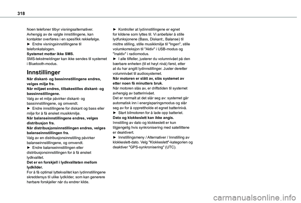 TOYOTA PROACE EV 2021  Instruksjoner for bruk (in Norwegian) 318
Noen telefoner tilbyr visningsalternativer. Avhengig av de valgte innstillingene, kan kontakter overføres i en spesifikk rekkefølge.► Endre visningsinnstillingene til telefonkatalogen.Systemet TOYOTA PROACE EV 2021  Instruksjoner for bruk (in Norwegian) 318
Noen telefoner tilbyr visningsalternativer. Avhengig av de valgte innstillingene, kan kontakter overføres i en spesifikk rekkefølge.► Endre visningsinnstillingene til telefonkatalogen.Systemet
