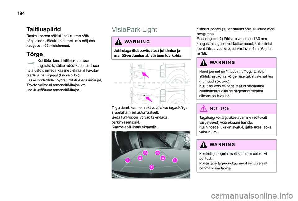 TOYOTA PROACE EV 2021 Kasutusjuhend (in Estonian) 194
Talitluspiirid
Raske koorem sõiduki pakiruumis võib põhjustada sõiduki kaldumist, mis mõjutab kauguse mõõtmistulemust.
Tõrge
Kui tõrke korral lülitatakse sisse tagasikäik, süttib mõõ TOYOTA PROACE EV 2021 Kasutusjuhend (in Estonian) 194
Talitluspiirid
Raske koorem sõiduki pakiruumis võib põhjustada sõiduki kaldumist, mis mõjutab kauguse mõõtmistulemust.
Tõrge
Kui tõrke korral lülitatakse sisse tagasikäik, süttib mõõ