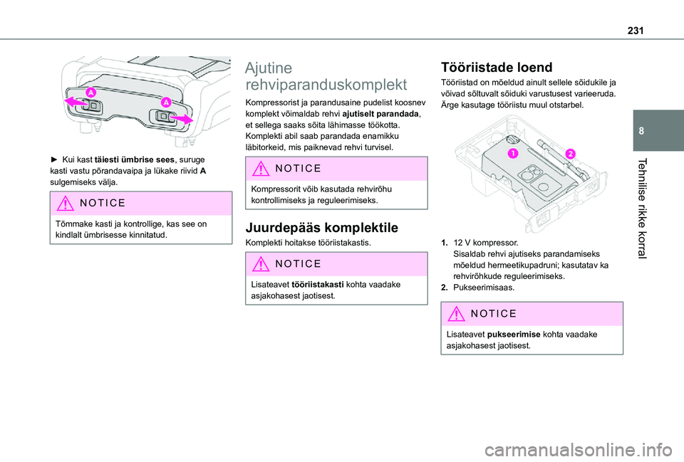 TOYOTA PROACE EV 2021 Kasutusjuhend (in Estonian) 231
Tehnilise rikke korral
8
► Kui kast täiesti ümbrise sees, suruge kasti vastu põrandavaipa ja lükake riivid A sulgemiseks välja.
NOTIC E
Tõmmake kasti ja kontrollige, kas see on kindlalt TOYOTA PROACE EV 2021 Kasutusjuhend (in Estonian) 231
Tehnilise rikke korral
8
► Kui kast täiesti ümbrise sees, suruge kasti vastu põrandavaipa ja lükake riivid A sulgemiseks välja.
NOTIC E
Tõmmake kasti ja kontrollige, kas see on kindlalt