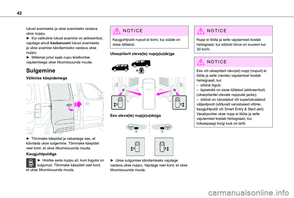 TOYOTA PROACE EV 2021 Kasutusjuhend (in Estonian) 42
lukust avamiseks ja ukse avamiseks vastava ukse nuppu.► Kui valikuline lukust avamine on aktiveeritud, vajutage ainult kaubaruumi lukust avamiseks ja ukse avamise käivitamiseks vastava ukse nupp TOYOTA PROACE EV 2021 Kasutusjuhend (in Estonian) 42
lukust avamiseks ja ukse avamiseks vastava ukse nuppu.► Kui valikuline lukust avamine on aktiveeritud, vajutage ainult kaubaruumi lukust avamiseks ja ukse avamise käivitamiseks vastava ukse nupp