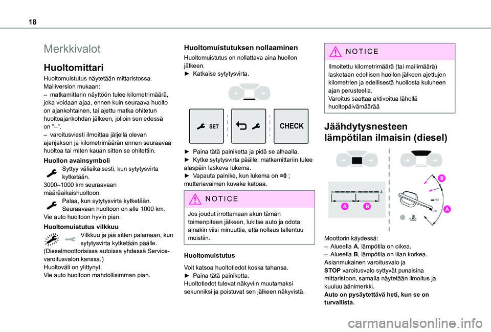TOYOTA PROACE EV 2021 Omistajan Käsikirja (in Finnish) 18
Merkkivalot
Huoltomittari
Huoltomuistutus näytetään mittaristossa. Malliversion mukaan:– matkamittarin näyttöön tulee kilometrimäärä, joka voidaan ajaa, ennen kuin seuraava huolto on aja TOYOTA PROACE EV 2021 Omistajan Käsikirja (in Finnish) 18
Merkkivalot
Huoltomittari
Huoltomuistutus näytetään mittaristossa. Malliversion mukaan:– matkamittarin näyttöön tulee kilometrimäärä, joka voidaan ajaa, ennen kuin seuraava huolto on aja