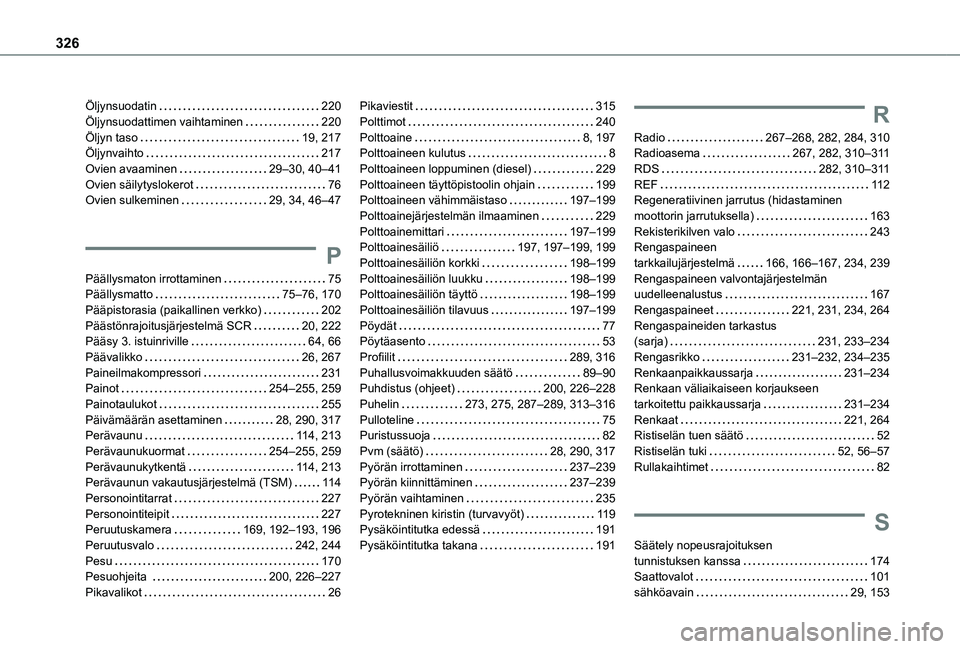TOYOTA PROACE EV 2021  Omistajan Käsikirja (in Finnish) 326
Öljynsuodatin   220Öljynsuodattimen vaihtaminen   220Öljyn taso   19, 217Öljynvaihto   217Ovien avaaminen   29–30, 40–41Ovien säilytyslokerot   76Ovien sulkeminen   29, 34, 46–47
P
Pä