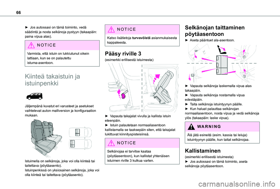 TOYOTA PROACE EV 2021 Omistajan Käsikirja (in Finnish) 66
► Jos autossasi on tämä toiminto, vedä säädintä ja nosta selkänoja pystyyn (takaapäin: paina vipua alas).
NOTIC E
Varmista, että istuin on lukkiutunut oikein lattiaan, kun TOYOTA PROACE EV 2021 Omistajan Käsikirja (in Finnish) 66
► Jos autossasi on tämä toiminto, vedä säädintä ja nosta selkänoja pystyyn (takaapäin: paina vipua alas).
NOTIC E
Varmista, että istuin on lukkiutunut oikein lattiaan, kun