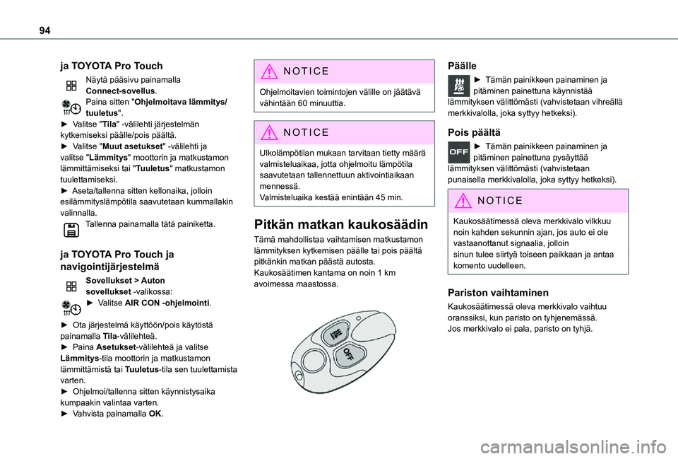 TOYOTA PROACE EV 2021  Omistajan Käsikirja (in Finnish) 94
ja TOYOTA Pro Touch
Näytä pääsivu painamalla Connect-sovellus.Paina sitten "Ohjelmoitava lämmitys/tuuletus".►  Valitse "Tila" -välilehti järjestelmän kytkemiseksi pä