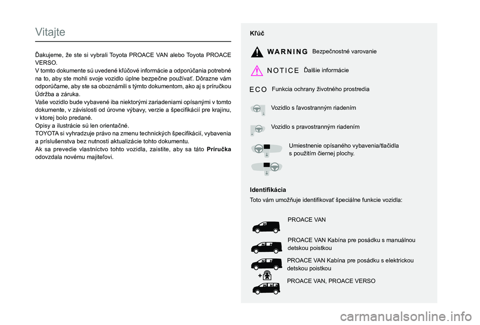 TOYOTA PROACE EV 2021 Návod na použitie (in Slovakian)
Vitajte
01060044004E0058004D004800500048000F0039003900510044000300520047005300520055007E00FE004400500048000F000300D20047005500E500450044000300390047005 TOYOTA PROACE EV 2021 Návod na použitie (in Slovakian)
Vitajte
01060044004E0058004D004800500048000F0039003900510044000300520047005300520055007E00FE004400500048000F000300D20047005500E500450044000300390047005