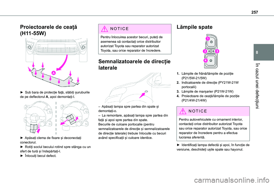 TOYOTA PROACE EV 2021 Manual de utilizare (in Romanian) 257
În cazul unei defecțiuni
8
Proiectoarele de ceață
(H11-55W)
► Sub bara de protecție față, slăbiți șuruburile de pe deflectorul A, apoi demontați-l.
► Apăsați clema de fixar TOYOTA PROACE EV 2021 Manual de utilizare (in Romanian) 257
În cazul unei defecțiuni
8
Proiectoarele de ceață
(H11-55W)
► Sub bara de protecție față, slăbiți șuruburile de pe deflectorul A, apoi demontați-l.
► Apăsați clema de fixar