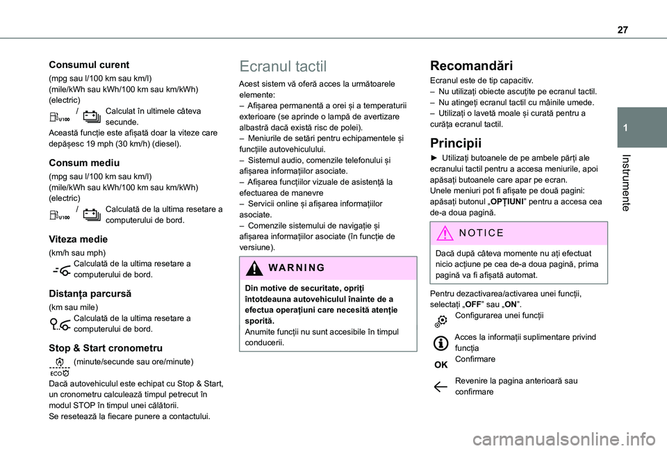 TOYOTA PROACE EV 2021 Manual de utilizare (in Romanian) 27
Instrumente
1
Consumul curent
(mpg sau l/100 km sau km/l)(mile/kWh sau kWh/100 km sau km/kWh) (electric) / Calculat în ultimele câteva secunde.Această funcție este afișată doar la viteze care TOYOTA PROACE EV 2021 Manual de utilizare (in Romanian) 27
Instrumente
1
Consumul curent
(mpg sau l/100 km sau km/l)(mile/kWh sau kWh/100 km sau km/kWh) (electric) / Calculat în ultimele câteva secunde.Această funcție este afișată doar la viteze care